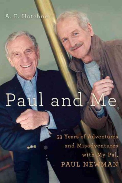 Paul and Me: Fifty-three Years of Adventures and Misadventures with My Pal Paul Newman cover