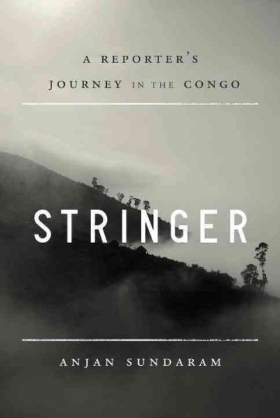 Stringer: A Reporter's Journey in the Congo cover