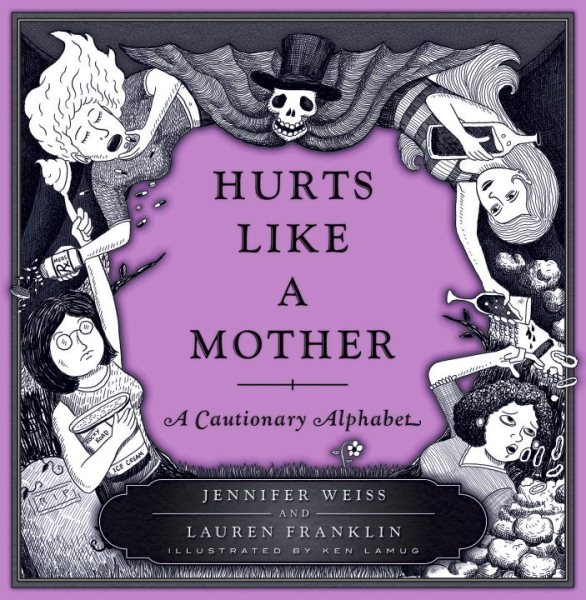 Hurts Like a Mother: A Cautionary Alphabet cover