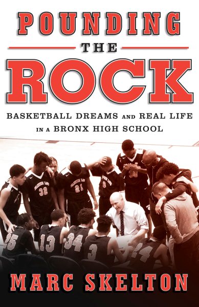 Pounding the Rock: Basketball Dreams and Real Life in a Bronx High School cover