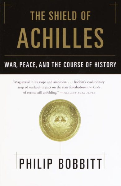 The Shield of Achilles: War, Peace, and the Course of History cover