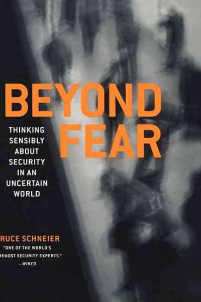 Beyond Fear: Thinking Sensibly About Security in an Uncertain World. cover