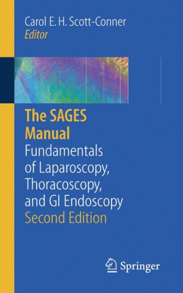 The SAGES Manual: Fundamentals of Laparoscopy, Thoracoscopy and GI Endoscopy