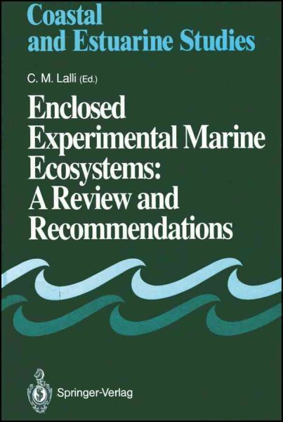 Enclosed Experimental Marine Ecosystems: A Review and Recommendations: A Contribution of the Scientific Committee on Oceanic Research Working Group 85 (Coastal and Estuarine Studies)