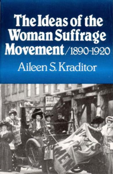 The Ideas of the Woman Suffrage Movement: 1890-1920 cover