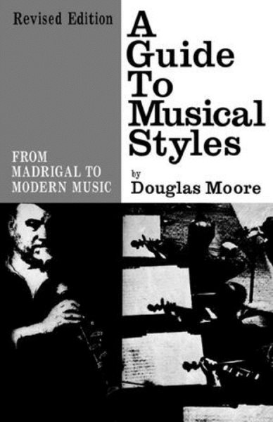 Guide to Musical Styles: From Madrigal to Modern Music (Revised)
