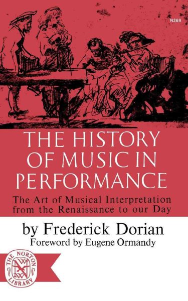 The History of Music in Performance: The Art of Musical Interpretation from the Renaissance to Our Day cover