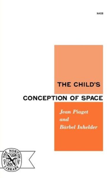 The Child's Conception of Space (Norton Library, No. 408)