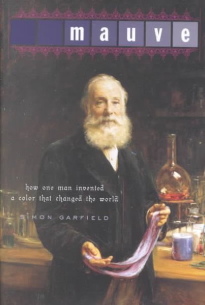Mauve: How One Man Invented a Color That Changed the World cover