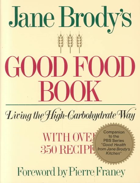Jane Brody's Good Food Book: Living the High Carbohydrate Way cover