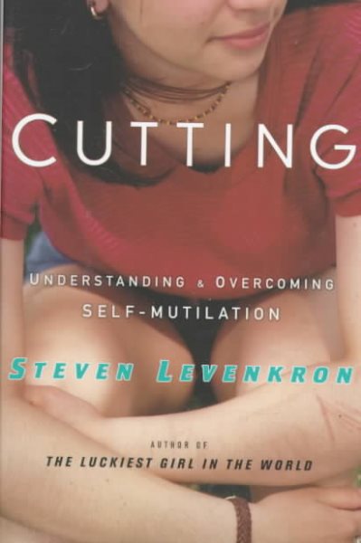 Cutting: Understanding and Overcoming Self-Mutilation cover