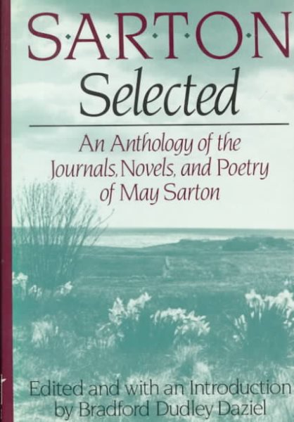 Sarton Selected: An Anthology of the Journals, Novels, and Poetry of May Sarton cover