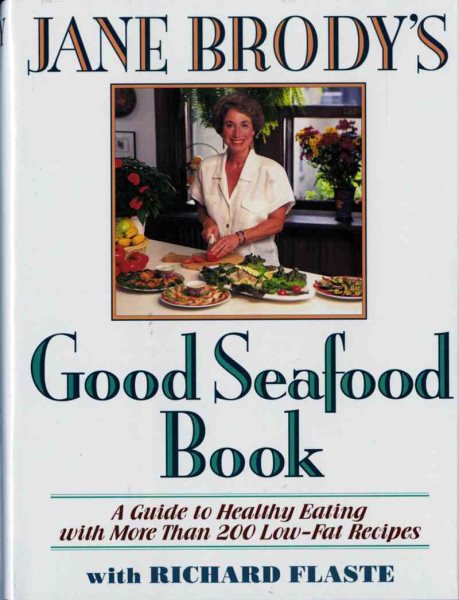 Jane Brody's Good Seafood Book : A Guide to Healthy Eating with More Than 200 Low-Fat Recipes cover