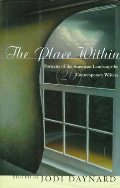The Place Within: Portraits of the American Landscape by Twenty Contemporary Writers cover