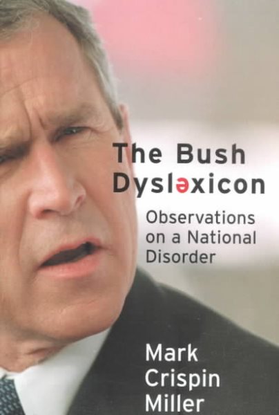 The Bush Dyslexicon: Observations on a National Disorder cover