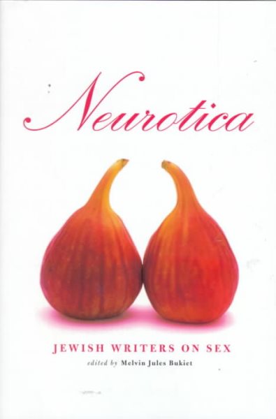 Neurotica: Jewish Writers on Sex cover