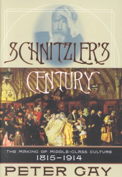 Schnitzler's Century: The Making of Middle-Class Culture, 1815-1914 cover