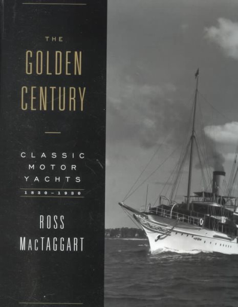 The Golden Century: Classic Motor Yachts, 1830-1930 cover