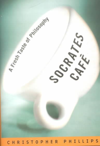 Socrates Cafe: A Fresh Taste of Philosophy cover