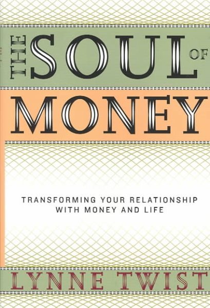 The Soul of Money: Transforming Your Relationship with Money and Life cover