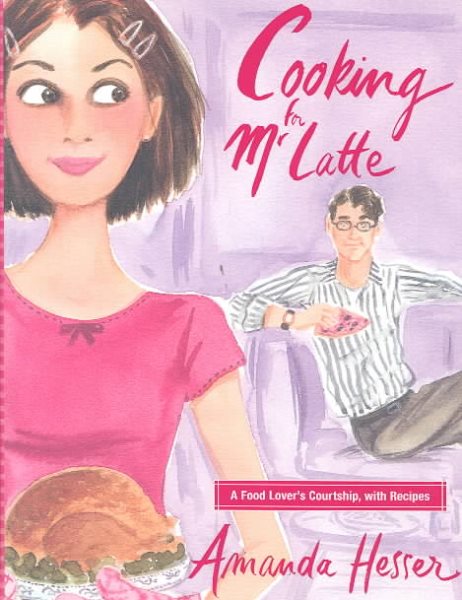 Cooking for Mr. Latte: A Food Lover's Courtship, with Recipes cover