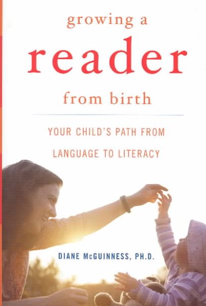 Growing a Reader from Birth: Your Child's Path from Language to Literacy cover