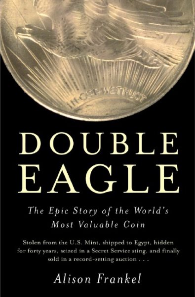Double Eagle: The Epic Story of the World's Most Valuable Coin cover