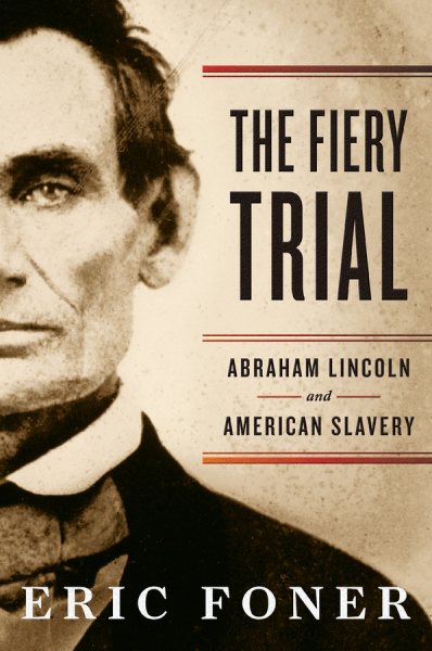 The Fiery Trial: Abraham Lincoln and American Slavery cover