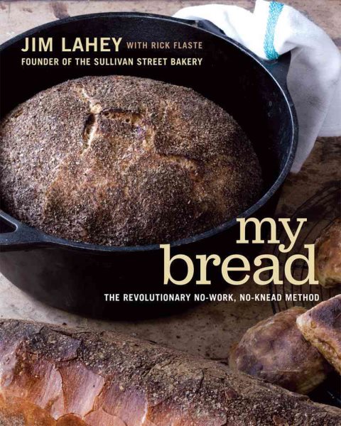 My Bread: The Revolutionary No-Work, No-Knead Method cover