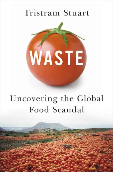 Waste: Uncovering the Global Food Scandal cover