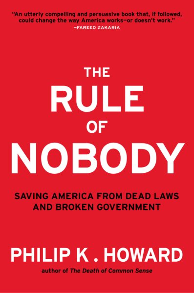 The Rule of Nobody: Saving America from Dead Laws and Broken Government cover
