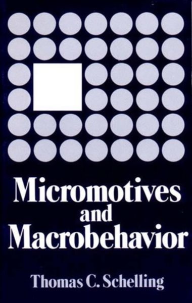 Micromotives and Macrobehavior (Fels Lectures on Public Policy Analysis) cover