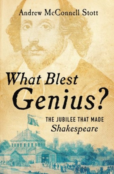 What Blest Genius?: The Jubilee That Made Shakespeare cover