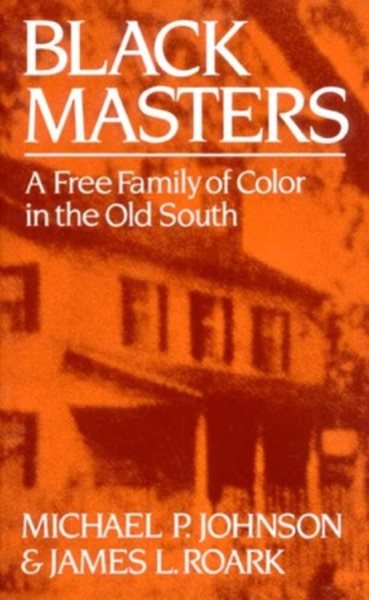 Black Masters: A Free Family of Color in the Old South cover