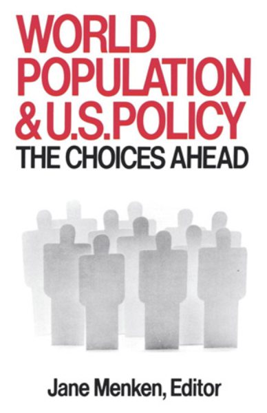 World Population and U. S. Policy: The Choices Ahead