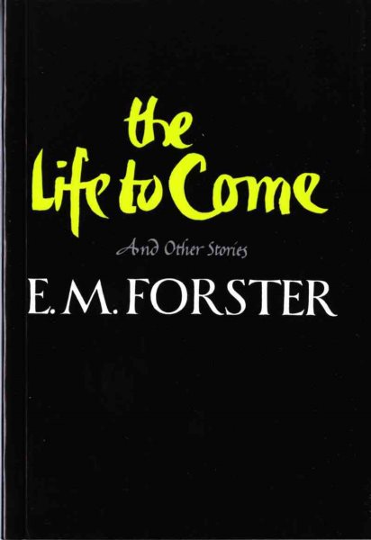 The Life to Come: And Other Stories