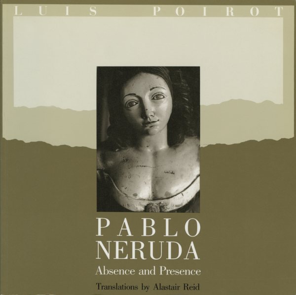 Pablo Neruda: Absence and Presence cover