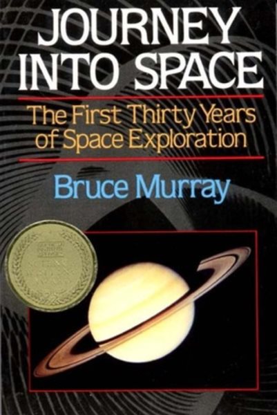 Journey Into Space: The First Three Decades of Space Exploration (First Thirty Years of Space Exploration)