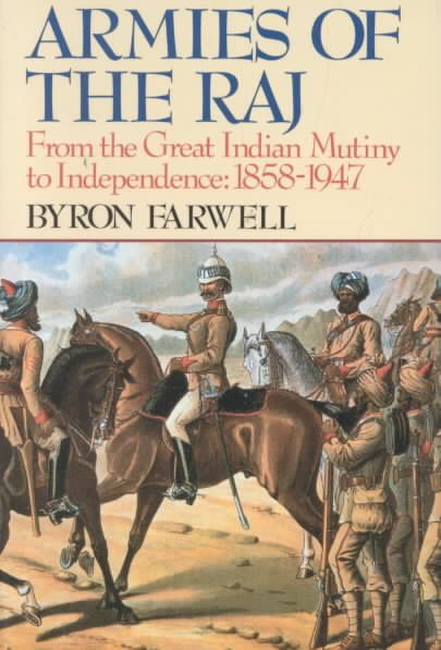 Armies of the Raj: From the Great Indian Mutiny to Independence, 1858-1947 cover