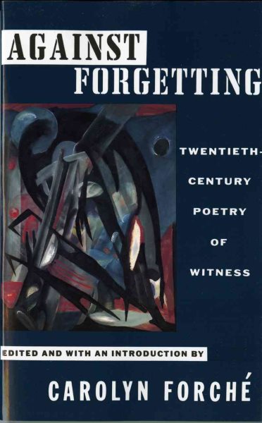 Against Forgetting: Twentieth-Century Poetry of Witness cover