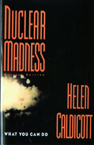 Nuclear Madness: What You Can Do (Norton History of Modern Europe) cover