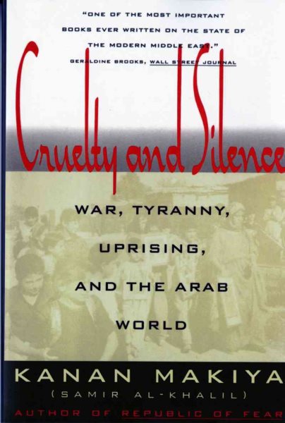 Cruelty and Silence: War, Tyranny, Uprising, and the Arab World cover