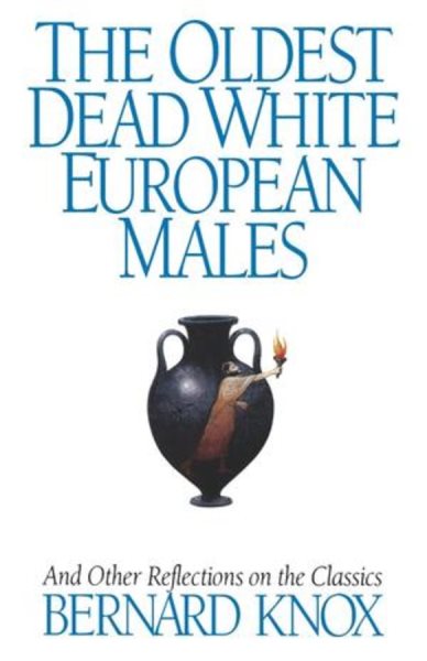 The Oldest Dead White European Males: And Other Reflections On the Classics cover