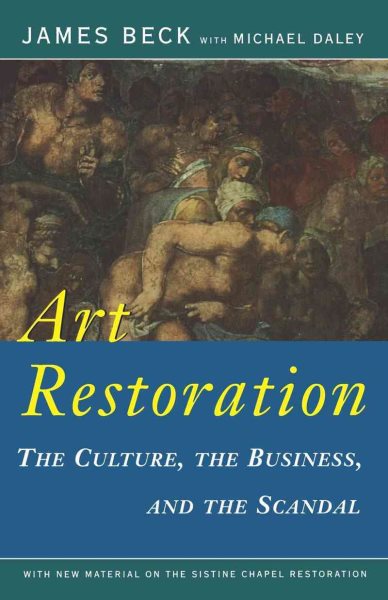 Art Restoration: The Culture, the Business, and the Scandal
