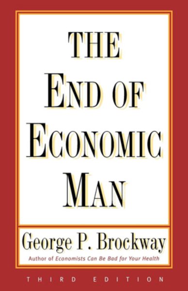 The End of Economic Man: Principles of Any Future Economics cover