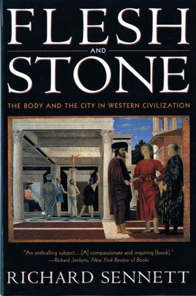 Flesh and Stone: The Body and the City in Western Civilization cover