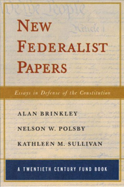 New Federalist Papers: Essays in Defense of the Constitution (Twentieth Century Fund Book) cover