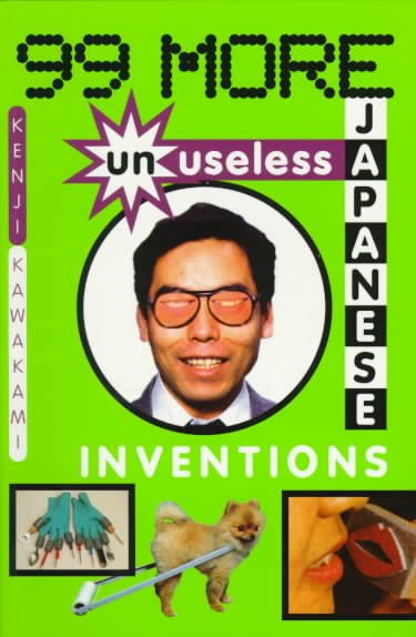 99 More Unuseless Japanese Inventions: The Art of Chindogu cover