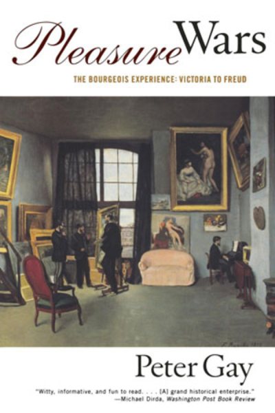 Pleasure Wars: The Bourgeois Experience: Victoria to Freud
