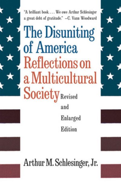 The Disuniting of America: Reflections on a Multicultural Society cover